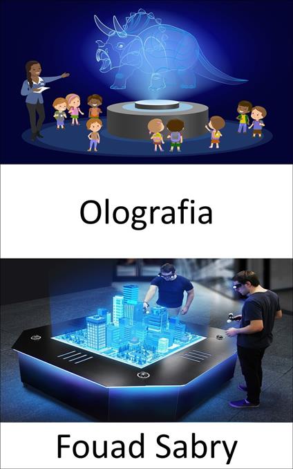 Olografia - Fouad Sabry,Cosimo Pinto - ebook