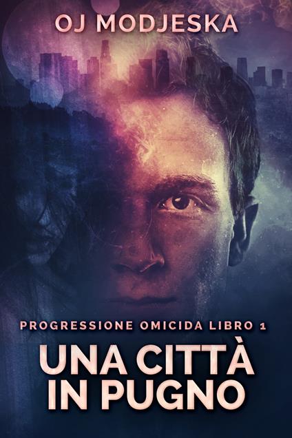 Una Città In Pugno - OJ Modjeska,Maria Teresa Levante - ebook