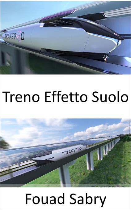 Treno Effetto Suolo - Fouad Sabry,Cosimo Pinto - ebook