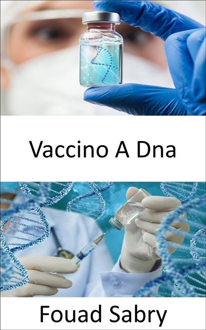 Vaccino A Dna - Fouad Sabry,Cosimo Pinto - ebook