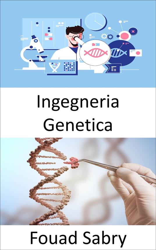 Ingegneria Genetica - Fouad Sabry,Cosimo Pinto - ebook
