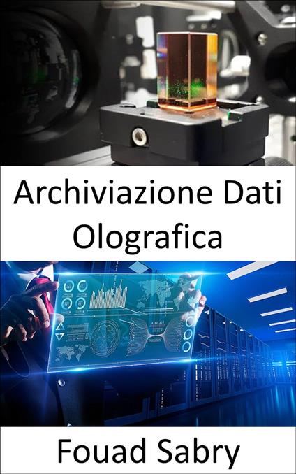 Archiviazione Dati Olografica - Fouad Sabry,Cosimo Pinto - ebook