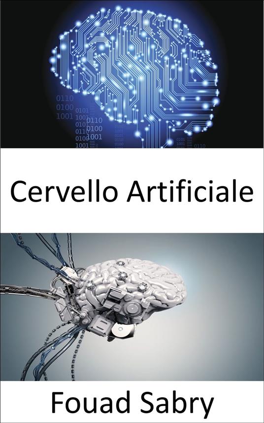 Cervello Artificiale - Fouad Sabry,Cosimo Pinto - ebook