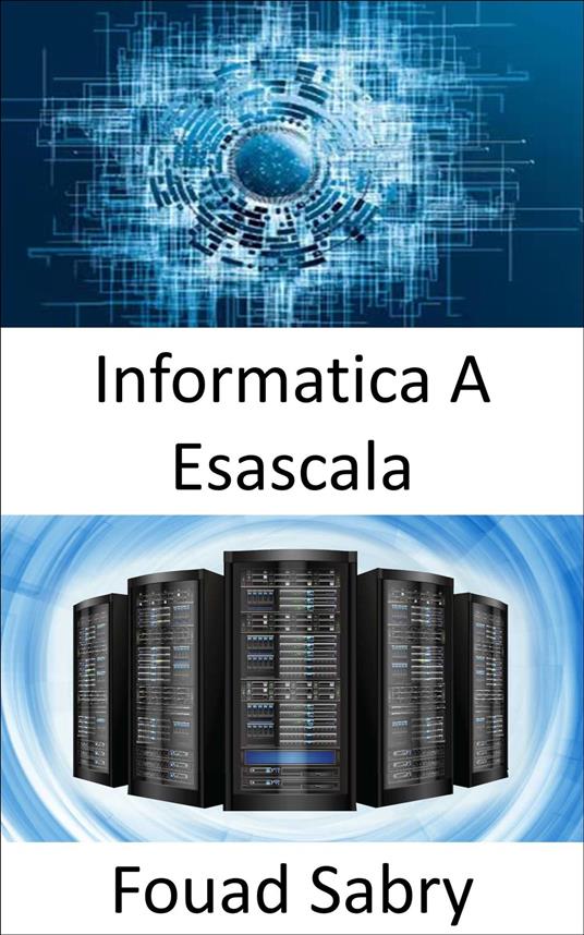 Informatica A Esascala - Fouad Sabry,Cosimo Pinto - ebook