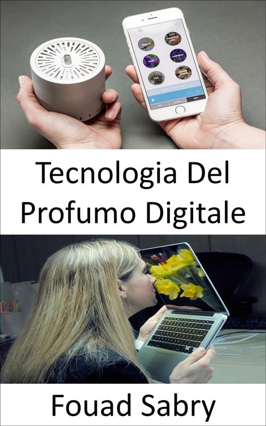 Tecnologia Del Profumo Digitale - Fouad Sabry,Cosimo Pinto - ebook