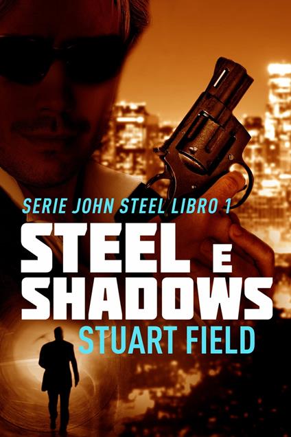 Steel e Shadows - Stuart Field,Simona Leggero - ebook