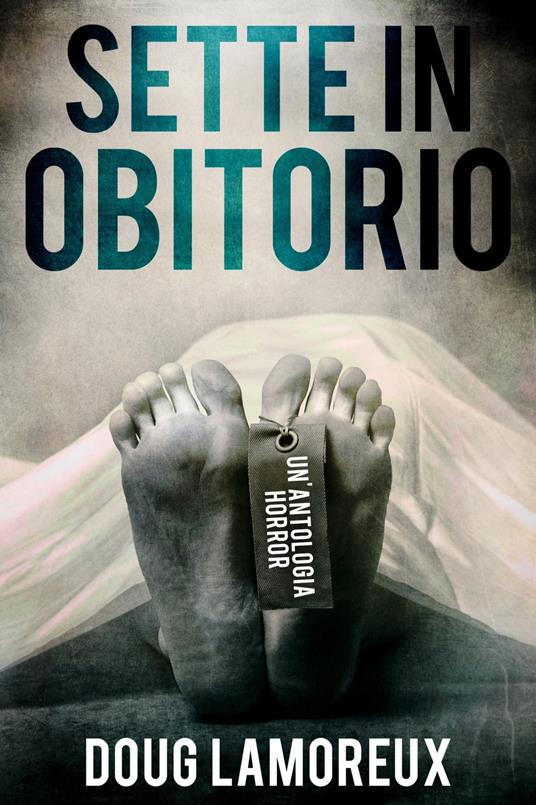 Sette In Obitorio - Doug Lamoreux,Maddalena Repetto - ebook