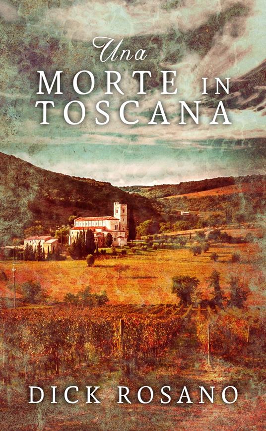Una Morte in Toscana - Dick Rosano,Vittorio Rossi - ebook
