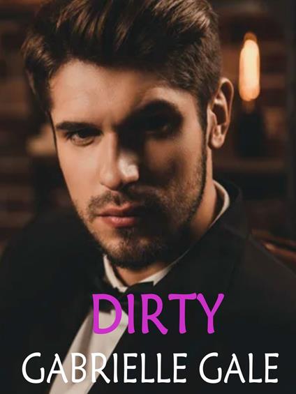 Dirty - Gabrielle Gale - ebook