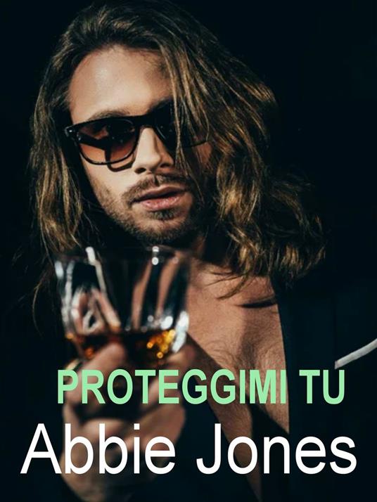 Proteggimi tu - Abbie Jones - ebook