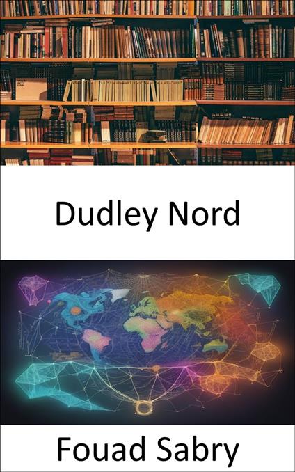 Dudley Nord - Fouad Sabry,Cosimo Pinto - ebook