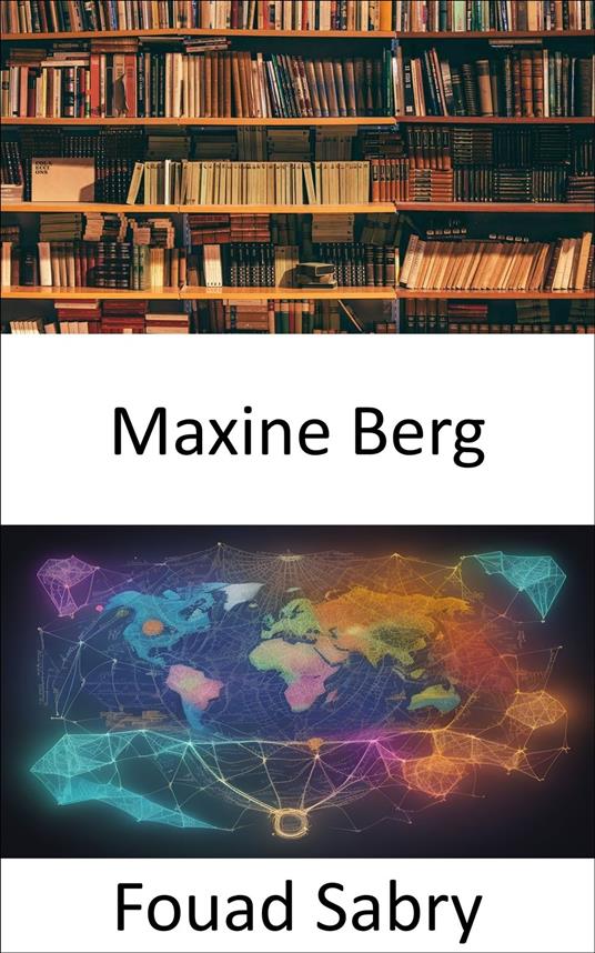 Maxine Berg - Fouad Sabry,Cosimo Pinto - ebook