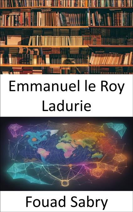 Emmanuel le Roy Ladurie - Fouad Sabry,Cosimo Pinto - ebook