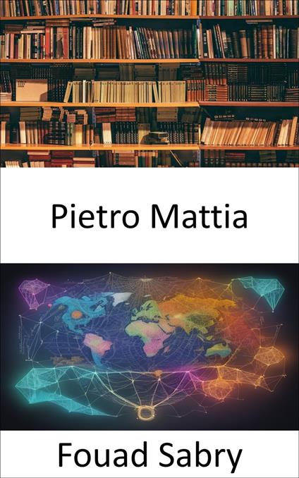 Pietro Mattia - Fouad Sabry,Cosimo Pinto - ebook