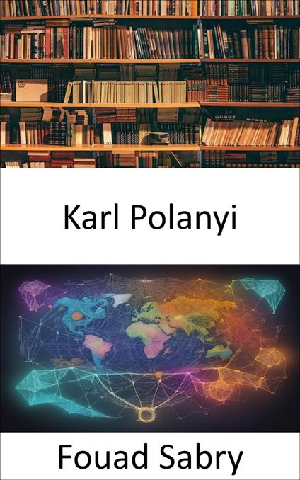 Karl Polanyi - Fouad Sabry,Cosimo Pinto - ebook