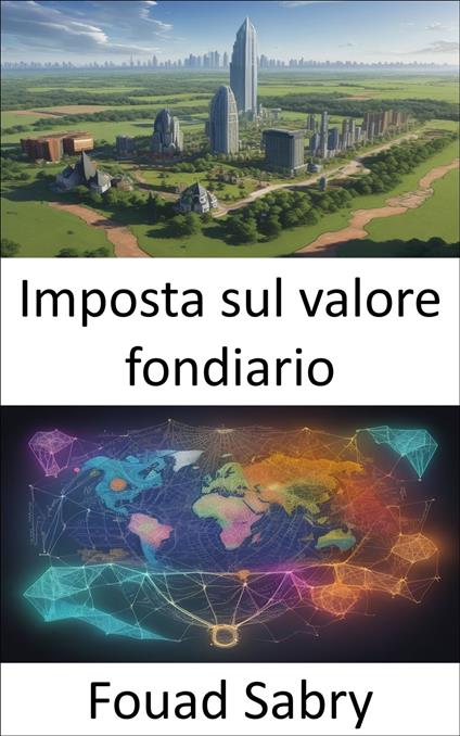Imposta sul valore fondiario - Fouad Sabry,Cosimo Pinto - ebook