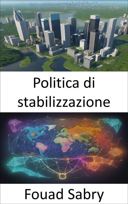 Politica di stabilizzazione - Fouad Sabry,Cosimo Pinto - ebook