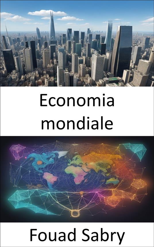 Economia mondiale - Fouad Sabry,Cosimo Pinto - ebook