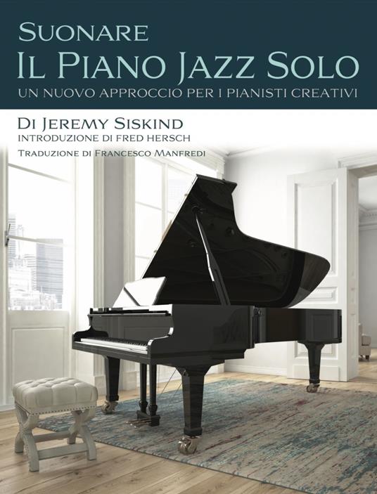Suonare Il Piano Jazz Solo - Jeremy Siskind,Francesco Manfredi - ebook