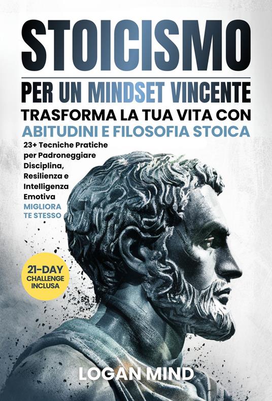 Stoicismo per Un Mindset Vincente - Logan Mind - ebook