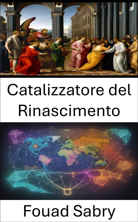 Catalizzatore del Rinascimento - Fouad Sabry,Cosimo Pinto - ebook