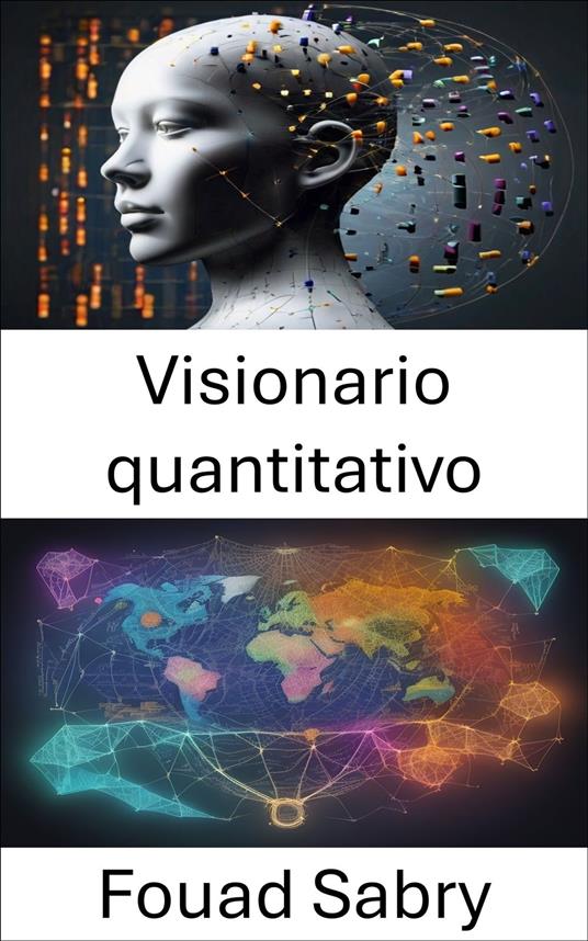 Visionario quantitativo - Fouad Sabry,Cosimo Pinto - ebook