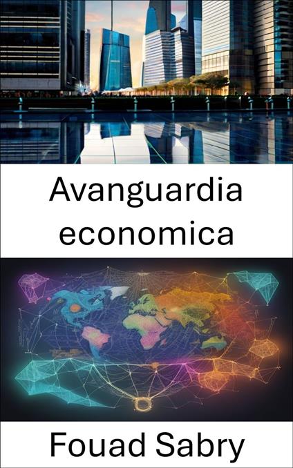 Avanguardia economica - Fouad Sabry,Cosimo Pinto - ebook
