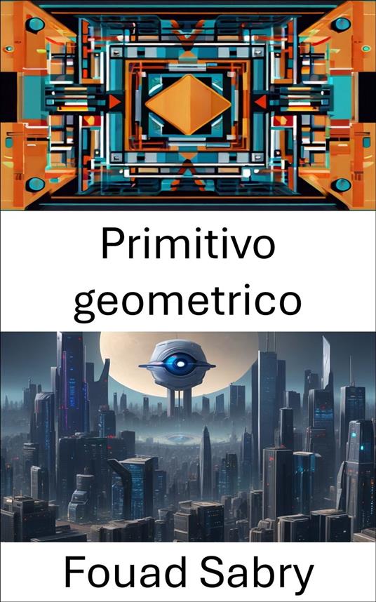 Primitivo geometrico - Fouad Sabry,Cosimo Pinto - ebook
