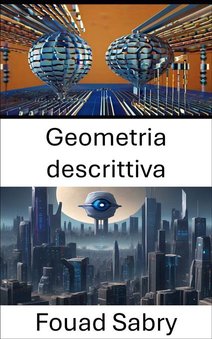 Geometria descrittiva - Fouad Sabry,Cosimo Pinto - ebook