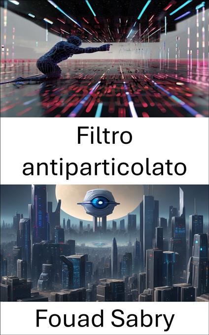 Filtro antiparticolato - Fouad Sabry,Cosimo Pinto - ebook