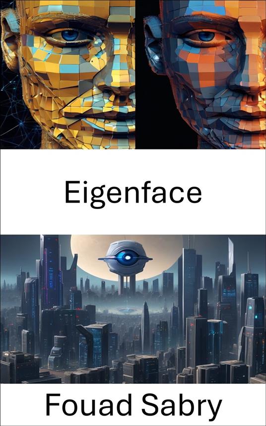 Eigenface - Fouad Sabry,Cosimo Pinto - ebook