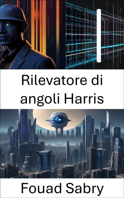 Rilevatore di angoli Harris - Fouad Sabry,Cosimo Pinto - ebook