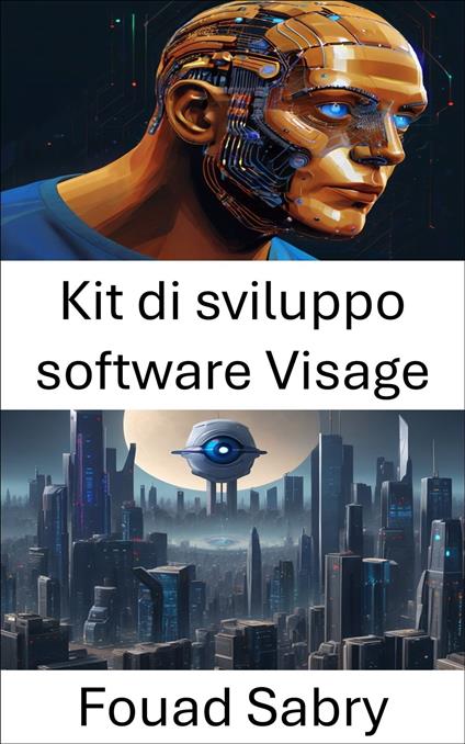 Kit di sviluppo software Visage - Fouad Sabry,Cosimo Pinto - ebook