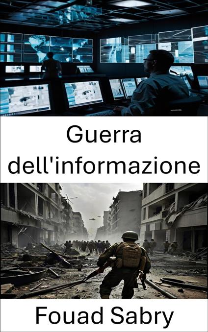 Guerra dell'informazione - Fouad Sabry,Cosimo Pinto - ebook