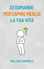 23 Domande Per Capire Meglio La Tua Vita
