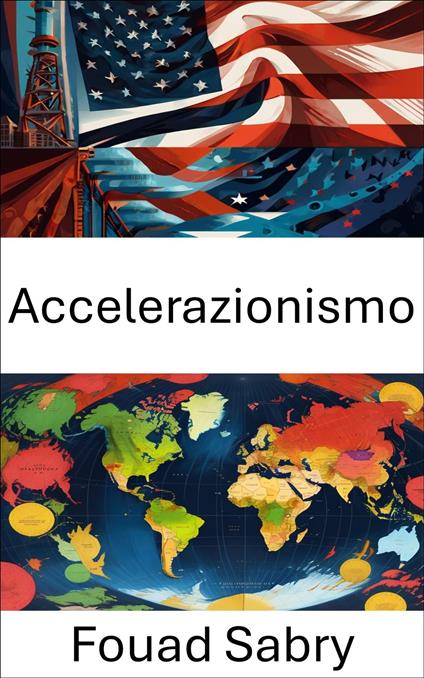 Accelerazionismo - Fouad Sabry,Cosimo Pinto - ebook