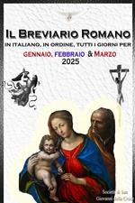 Il Breviario Romano in italiano, in ordine, tutti i giorni per gennaio, febbraio, marzo 2025