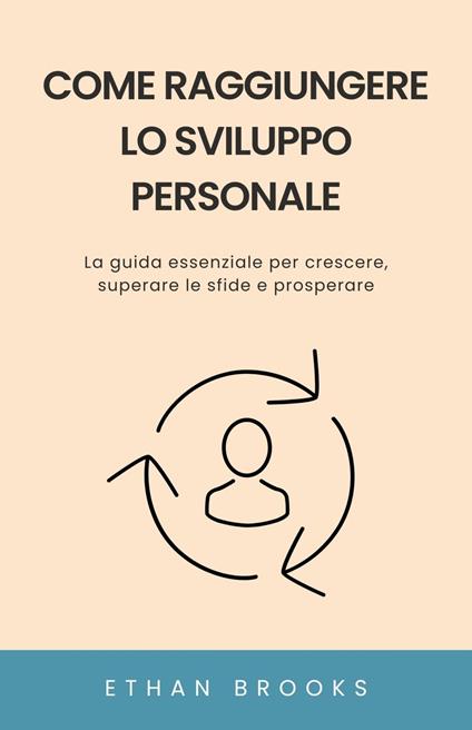 Come Raggiungere lo Sviluppo Personale - Ethan Brooks - ebook