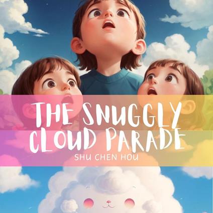The Snuggly Cloud Parade