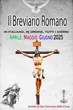 Il Breviario Romano in italiano, in ordine, tutti i giorni per Aprile, maggio, giugno 2025
