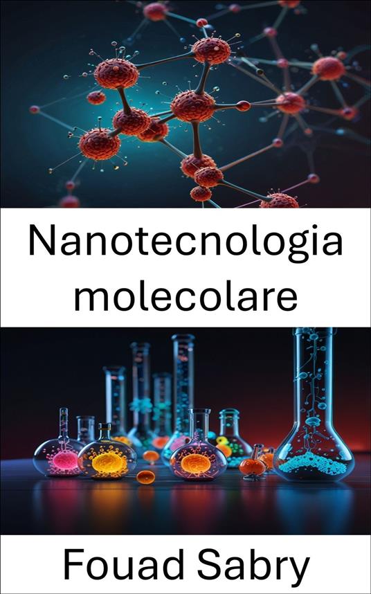 Nanotecnologia molecolare - Fouad Sabry,Cosimo Pinto - ebook
