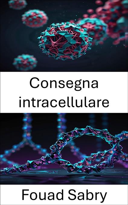 Consegna intracellulare - Fouad Sabry,Cosimo Pinto - ebook