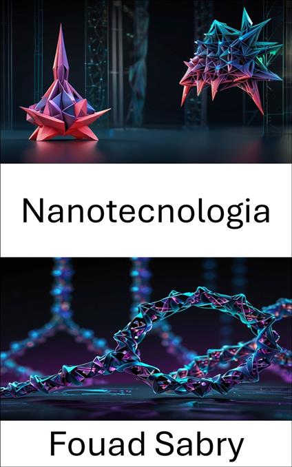 Nanotecnologia - Fouad Sabry,Cosimo Pinto - ebook
