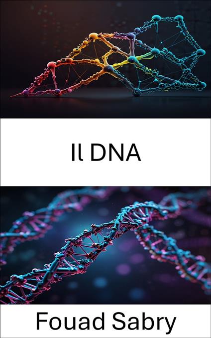 Il DNA - Fouad Sabry,Cosimo Pinto - ebook