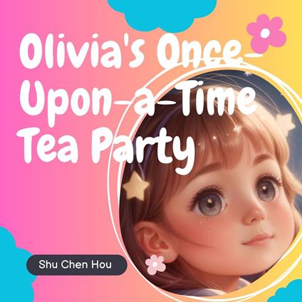 Olivia's Once-Upon-a-Time Tea Party