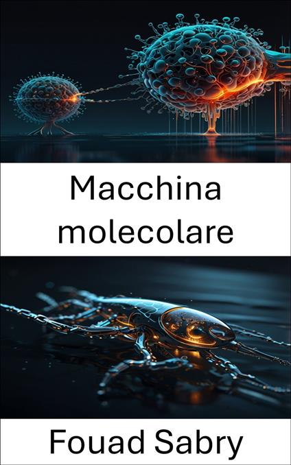 Macchina molecolare - Fouad Sabry,Cosimo Pinto - ebook