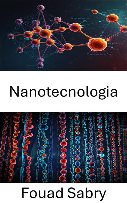 Nanotecnologia - Fouad Sabry,Cosimo Pinto - ebook