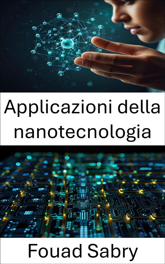 Applicazioni della nanotecnologia - Fouad Sabry,Cosimo Pinto - ebook