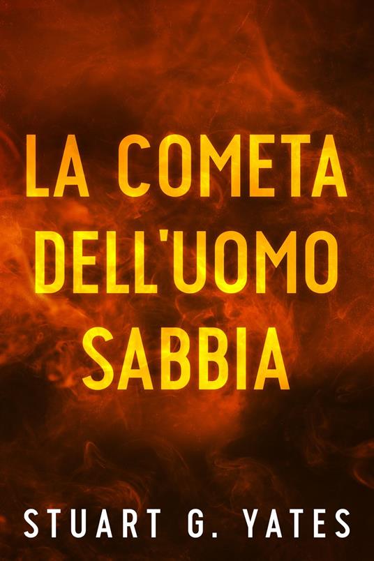 La cometa dell'Uomo Sabbia - Stuart G. Yates,Consuelo Giorgi - ebook