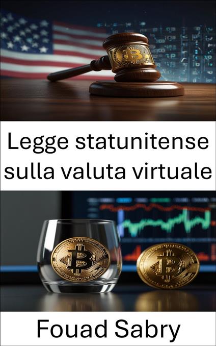 Legge statunitense sulla valuta virtuale - Fouad Sabry,Cosimo Pinto - ebook